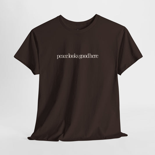 Peace Quote Shirt, Peace Looks Good Here, Minimalist Unisex Cotton Tee
