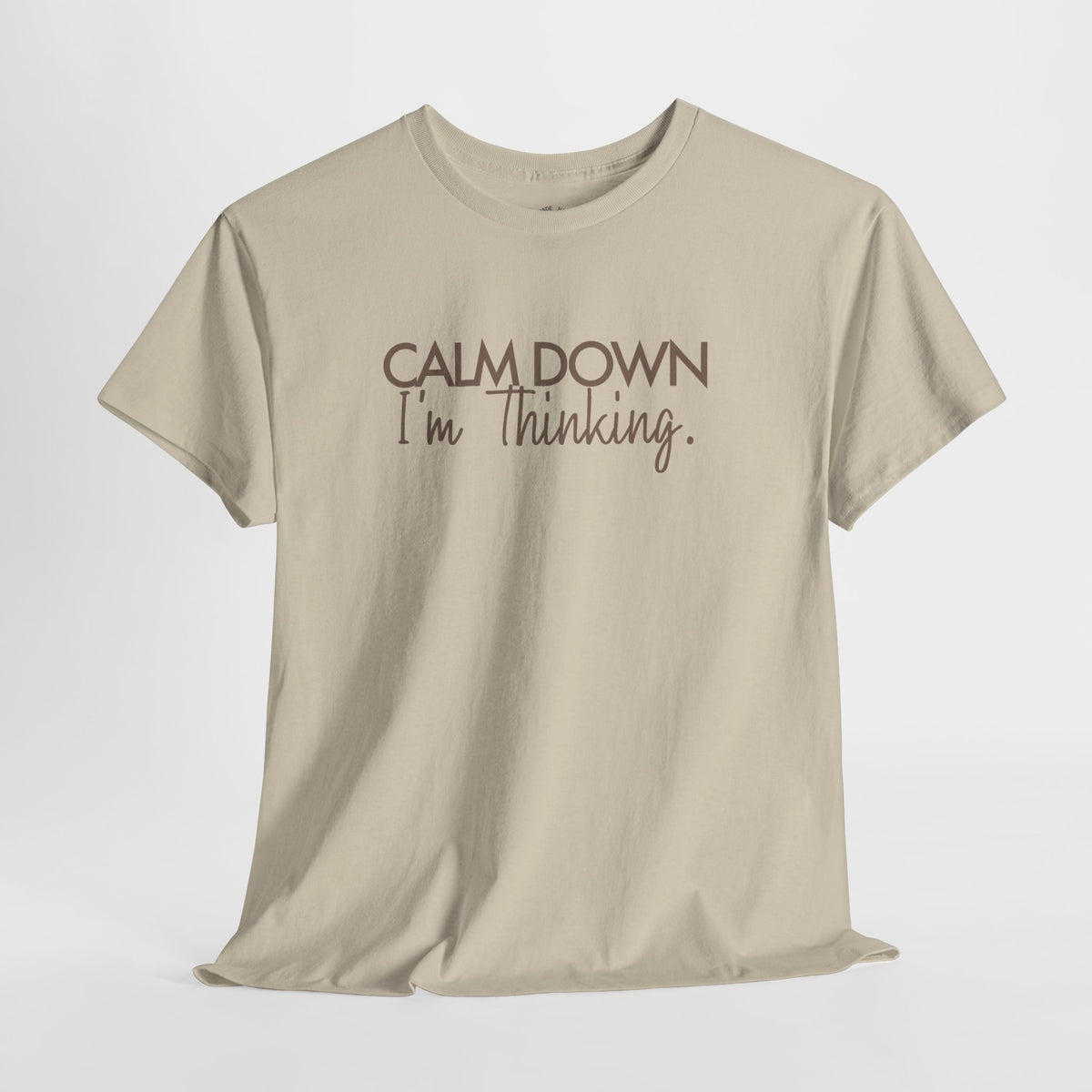 Funny Thinking Shirt, Calm Down I'm Thinking, Unisex Cotton Graphic Tee