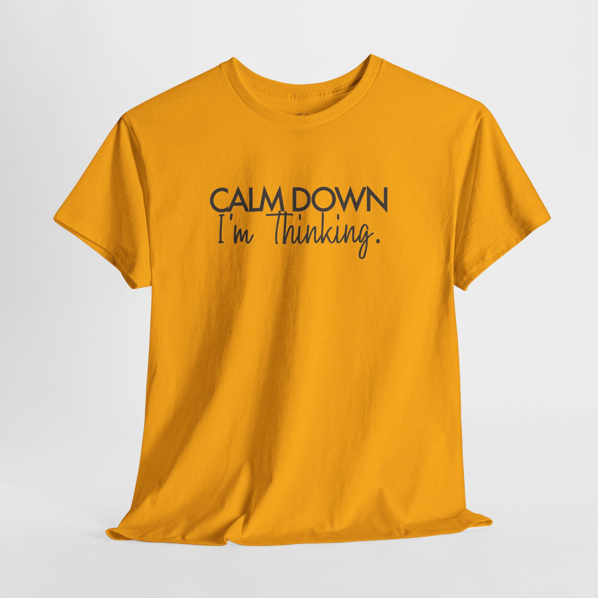 Funny Thinking Shirt, Calm Down I'm Thinking, Unisex Cotton Graphic Tee