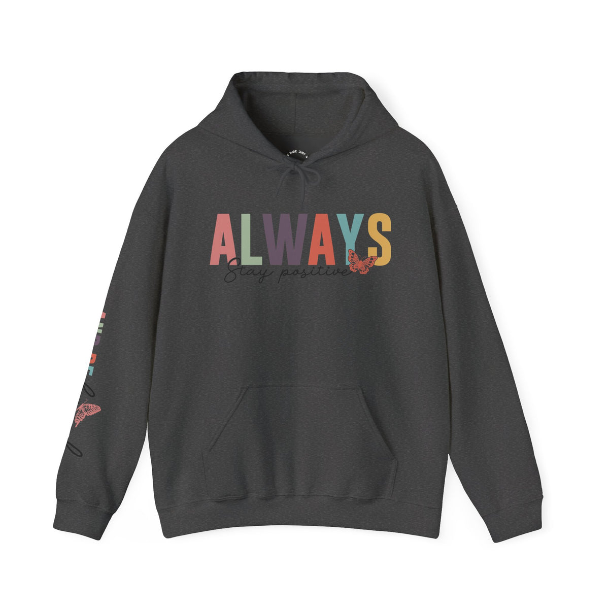 A dark gray pullover hoodie featuring a colorful graphic on the chest that reads 'ALWAYS Stay positive' with small butterfly accents, and additional small graphics 'ALWAYS BE KIND' printed down the right sleeve., shown against a plain white background.