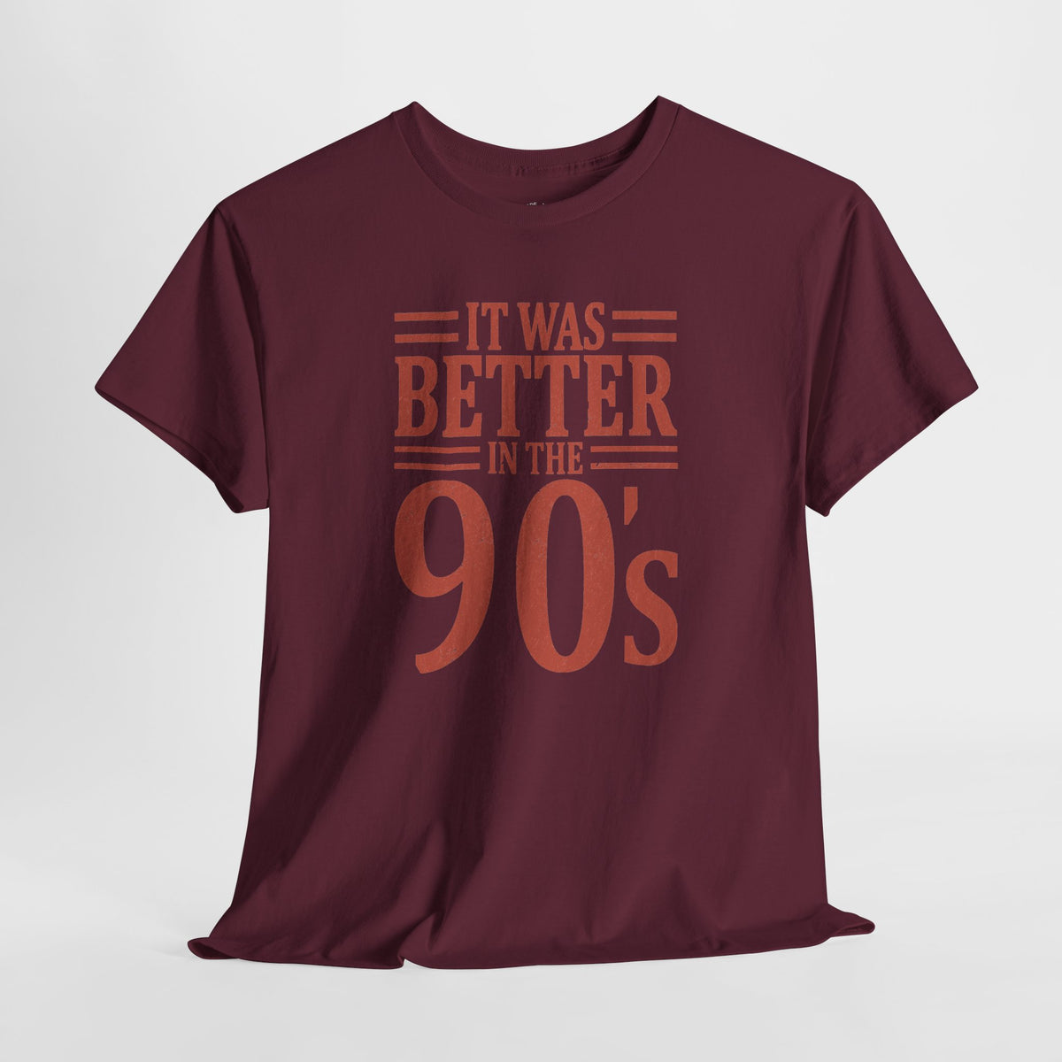 90s Nostalgia T-Shirt: Better in the 90s, 100% Cotton