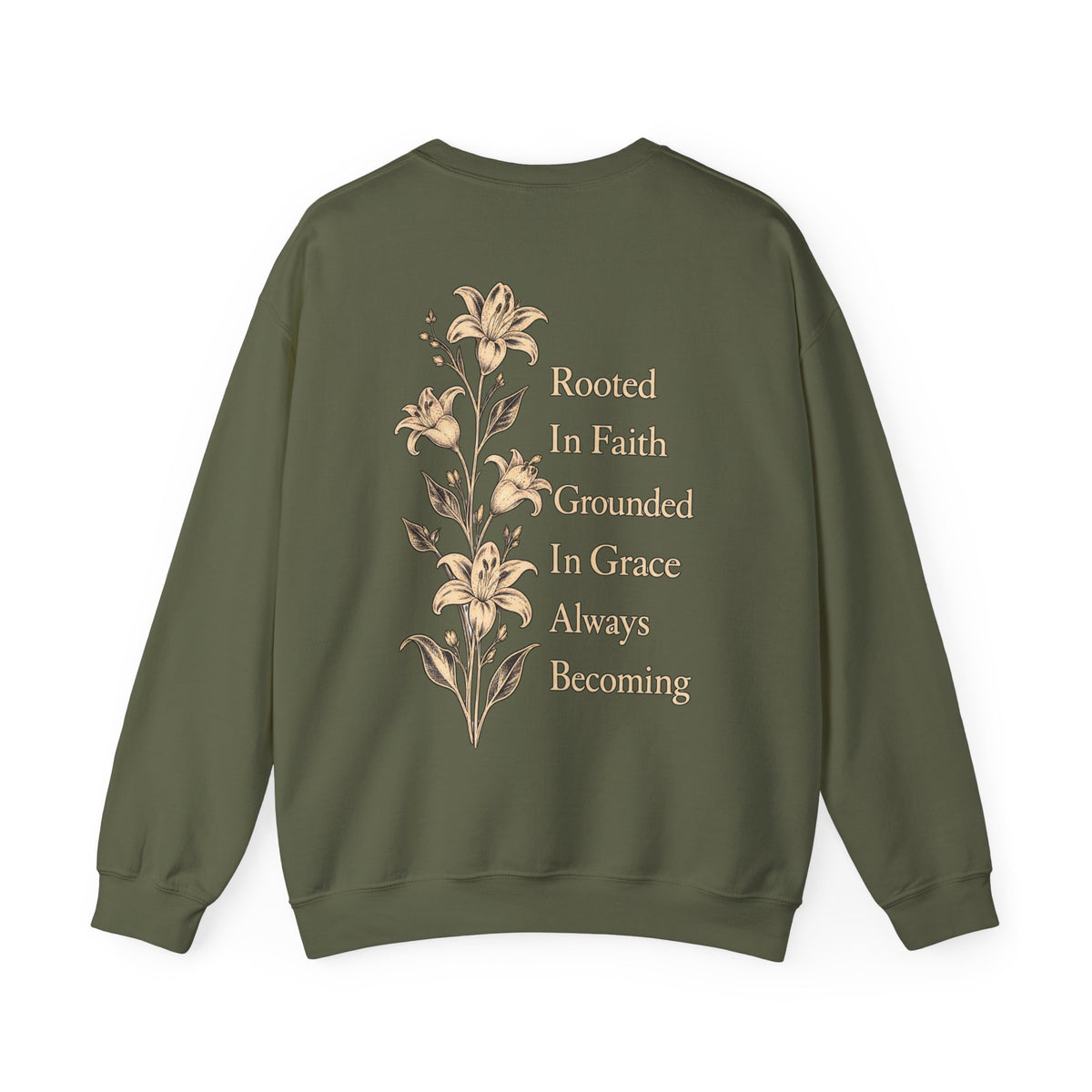 An olive green crewneck sweatshirt shown from the back, featuring a beige graphic of lilies and the text 'Rooted In Faith Grounded In Grace Always Becoming'.
