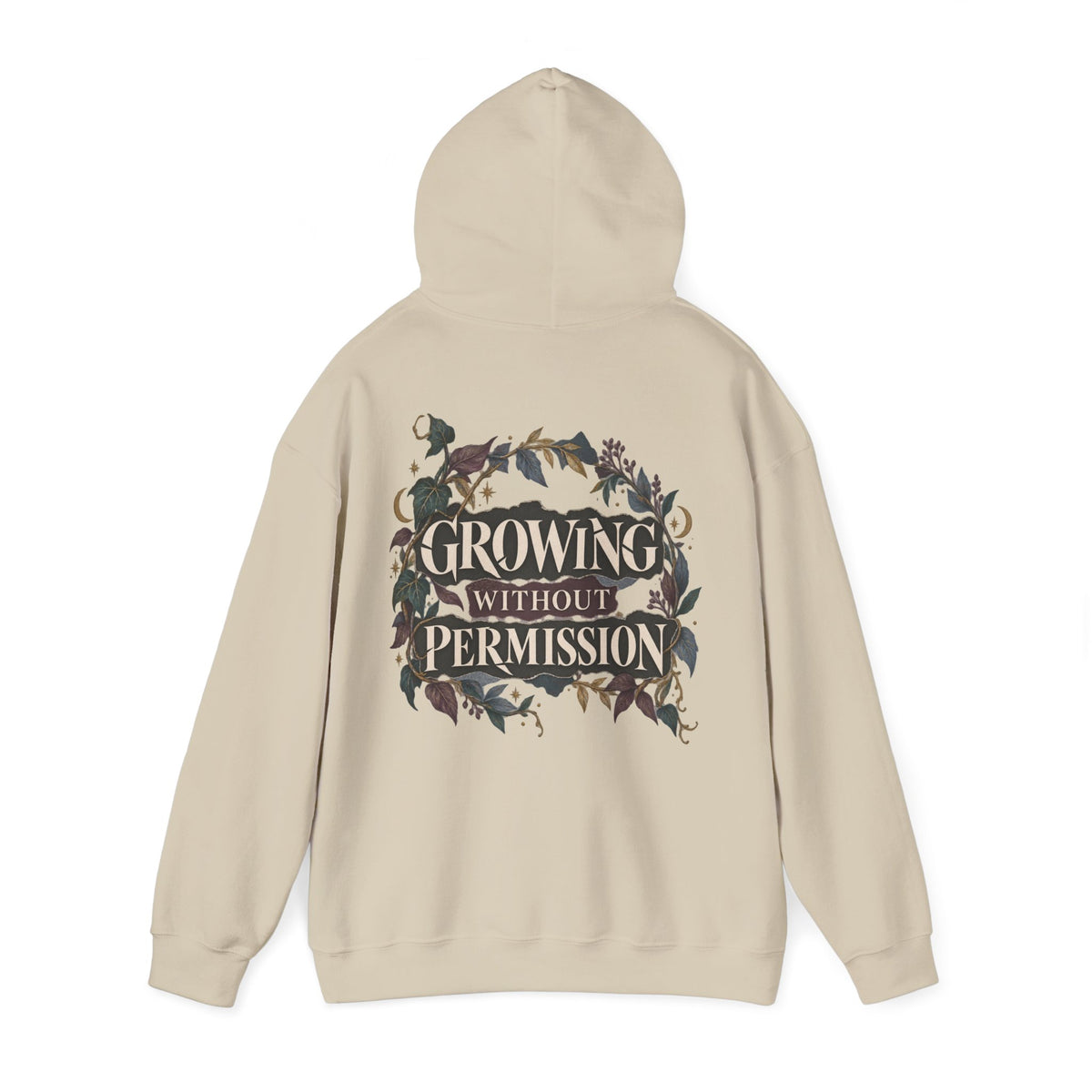 beige pullover hoodie shown from the back, featuring a large graphic print with the text 'GROWING WITHOUT PERMISSION' in a cream font, surrounded by dark foliage and floral elements.