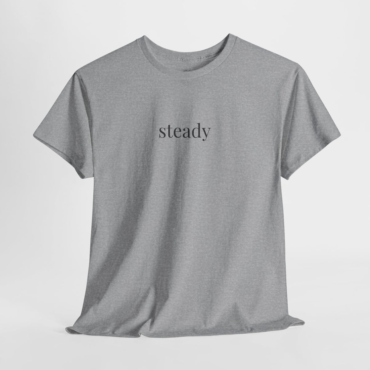 Steady Shirt | Minimalist Calm Confidence Tee, Everyday Cotton T-Shirt