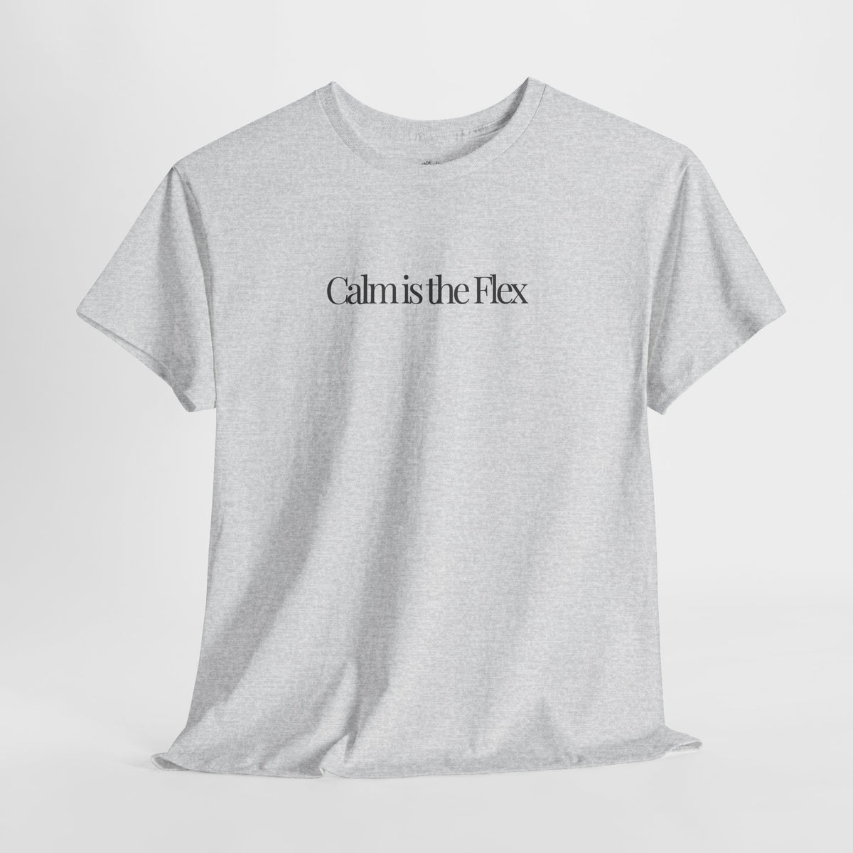 Calm Quote Shirt, Calm Is the Flex, Minimalist Unisex Cotton Tee
