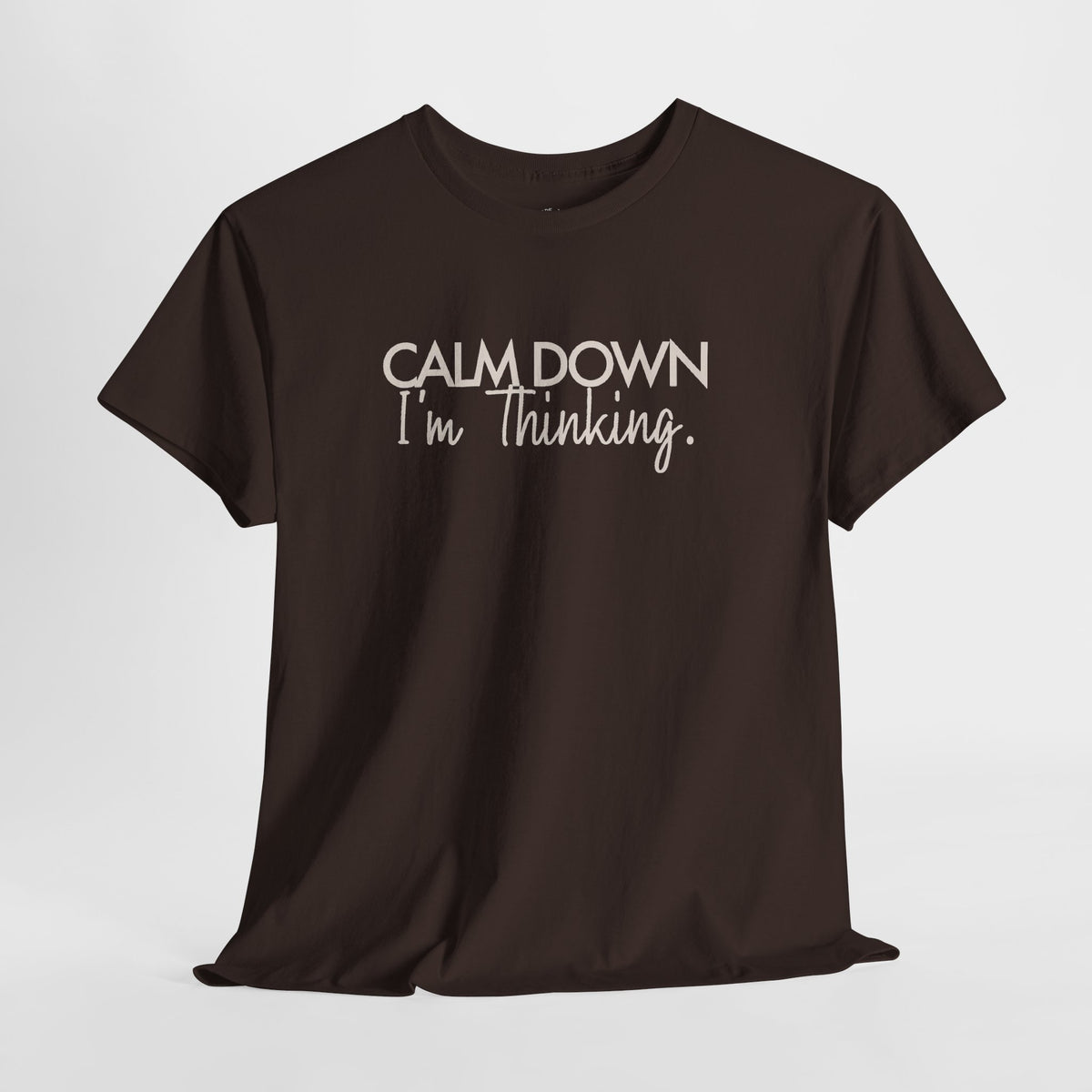 Funny Thinking Shirt, Calm Down I'm Thinking, Unisex Cotton Graphic Tee