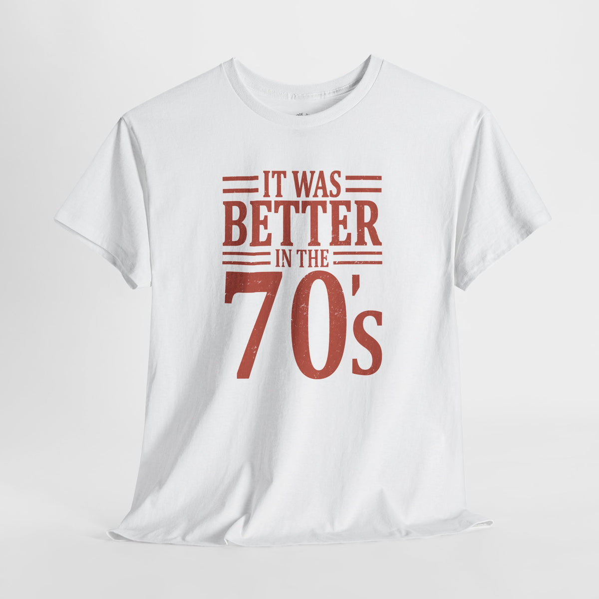 70s Nostalgia T-Shirt: Better in the 70s, 100% Cotton