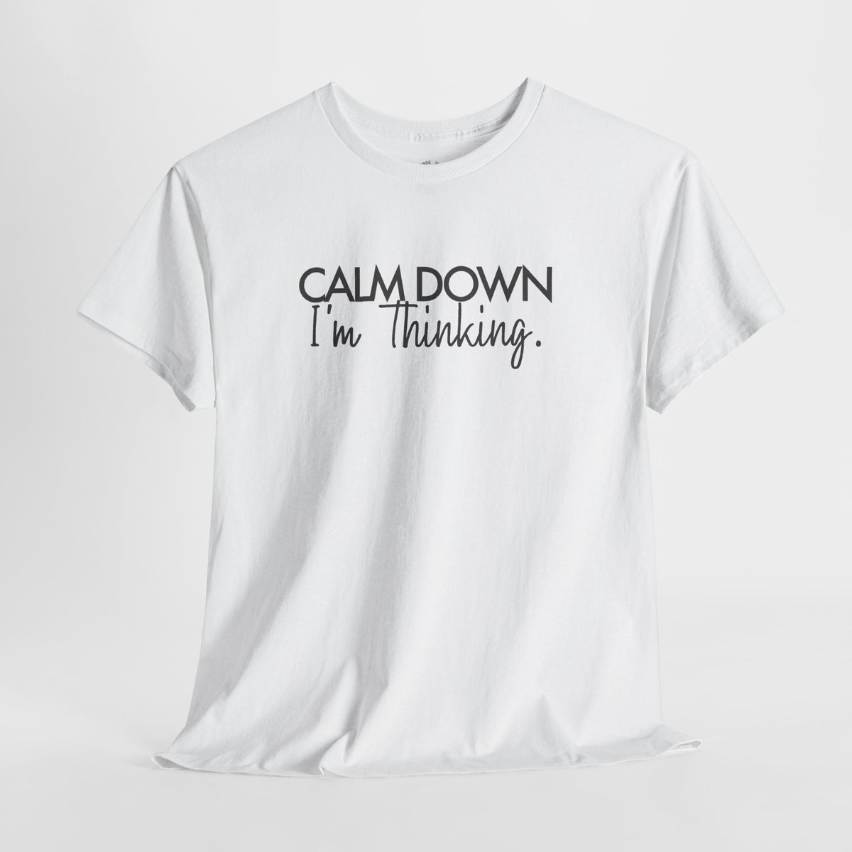 Funny Thinking Shirt, Calm Down I'm Thinking, Unisex Cotton Graphic Tee
