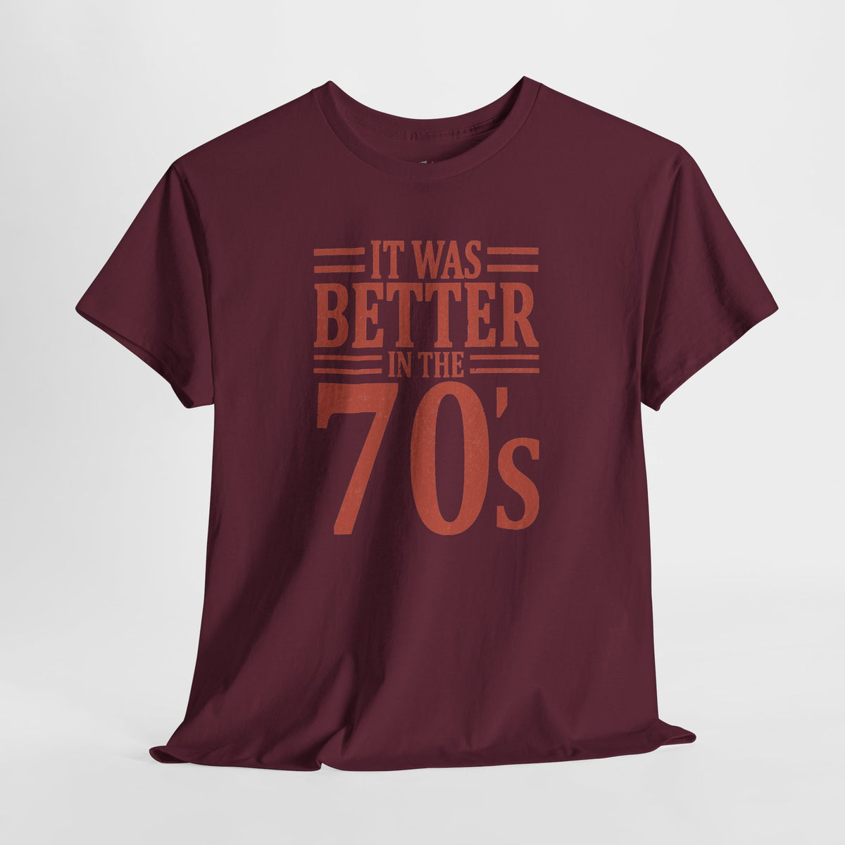 70s Nostalgia T-Shirt: Better in the 70s, 100% Cotton