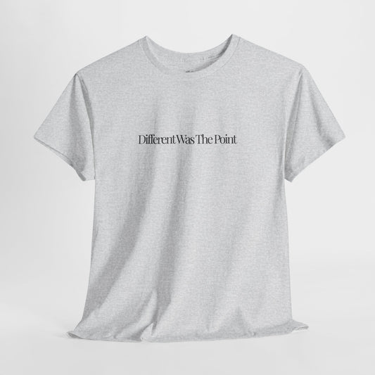 Individuality Shirt, Different Was the Point, Minimalist Unisex Cotton Tee