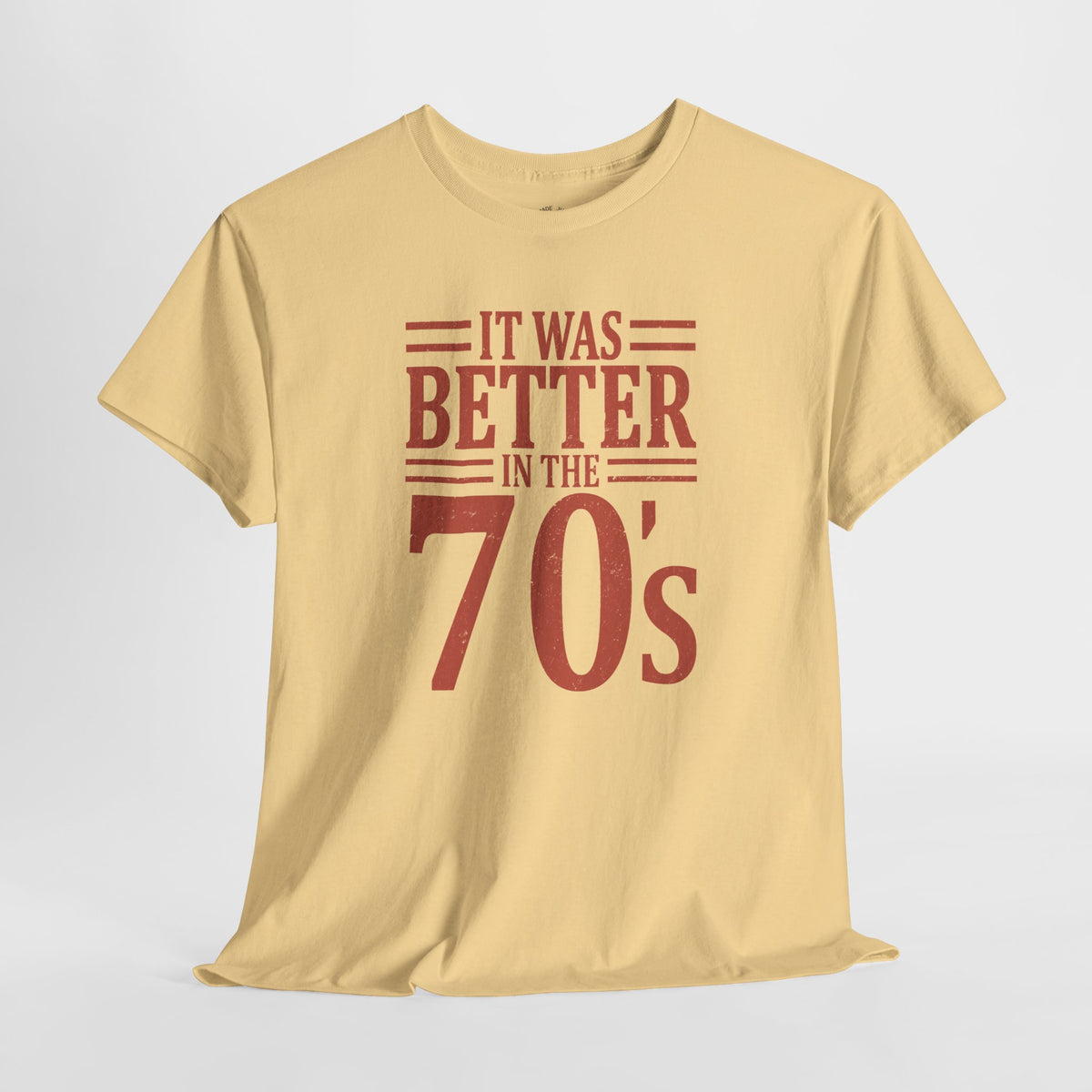 70s Nostalgia T-Shirt: Better in the 70s, 100% Cotton