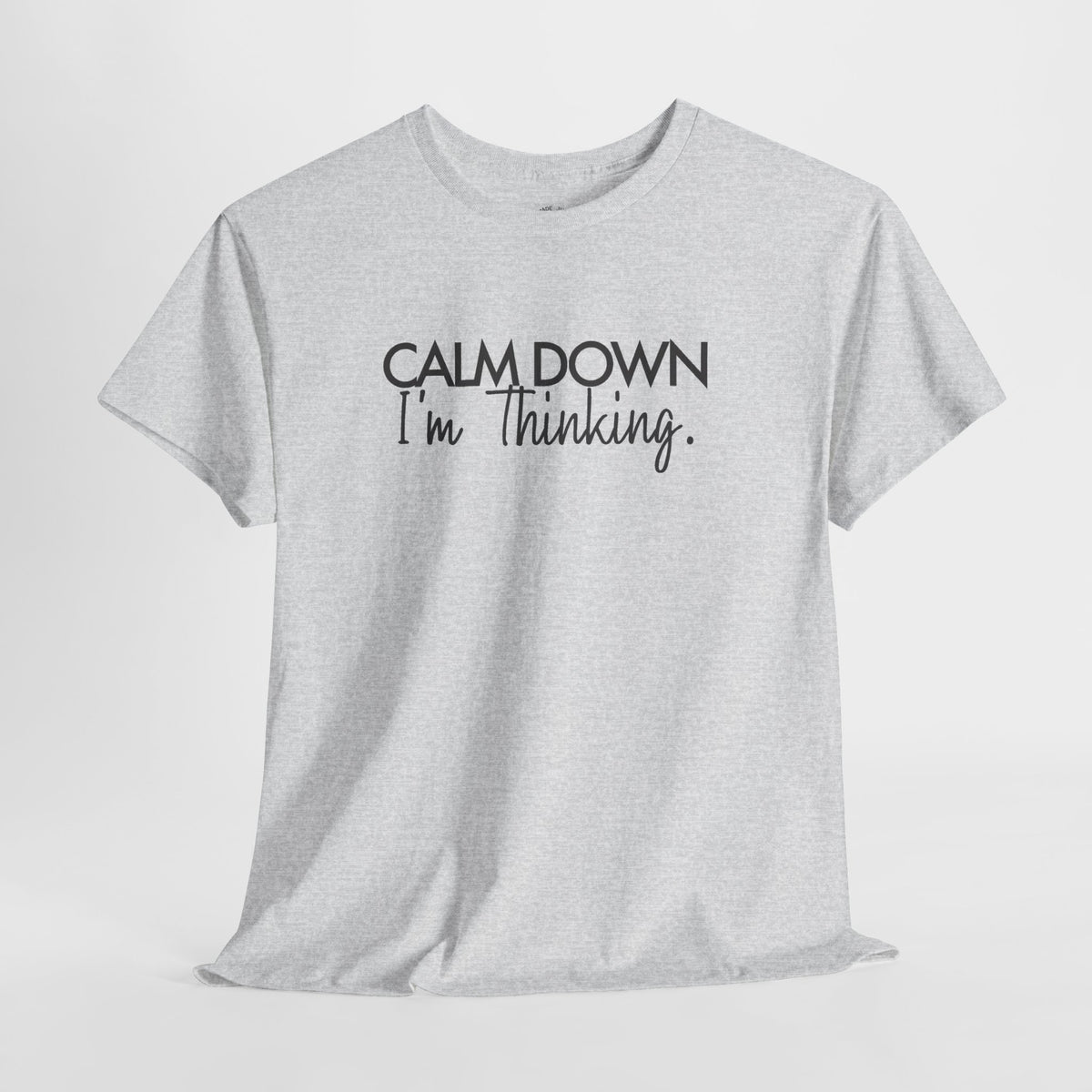 Funny Thinking Shirt, Calm Down I'm Thinking, Unisex Cotton Graphic Tee