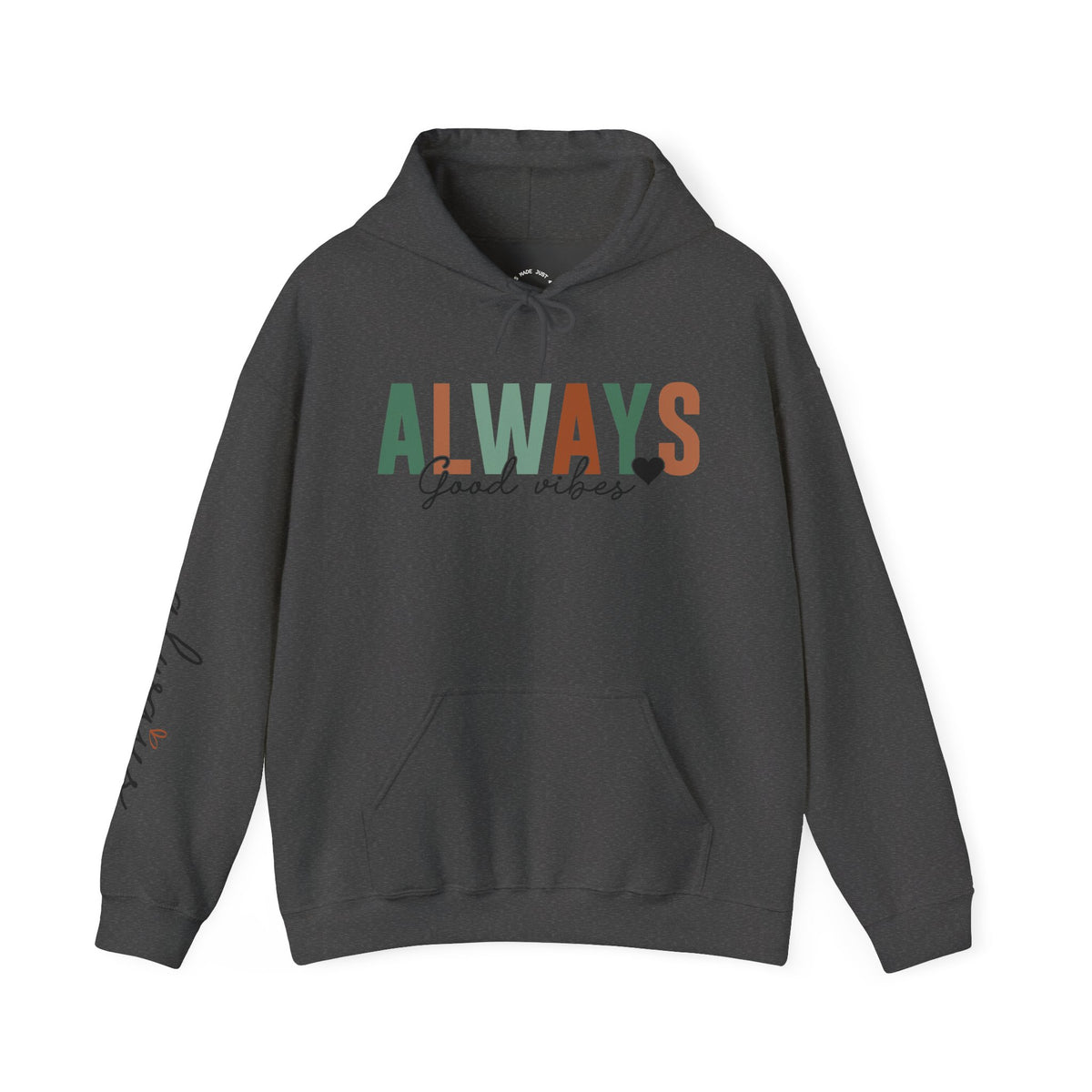 A dark gray pullover hoodie with a front kangaroo pocket and drawstring hood, featuring the word 'ALWAYS' in block letters with 'Good vibes' in black script underneath with a solid small heart. The left sleeve has a vertical script graphic 'ALWAYS GOOD ENERGY'.