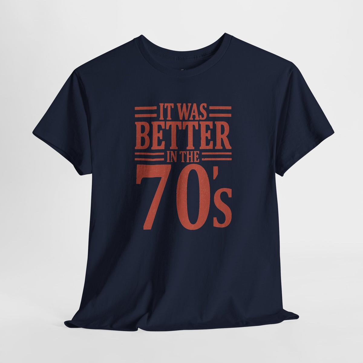 70s Nostalgia T-Shirt: Better in the 70s, 100% Cotton