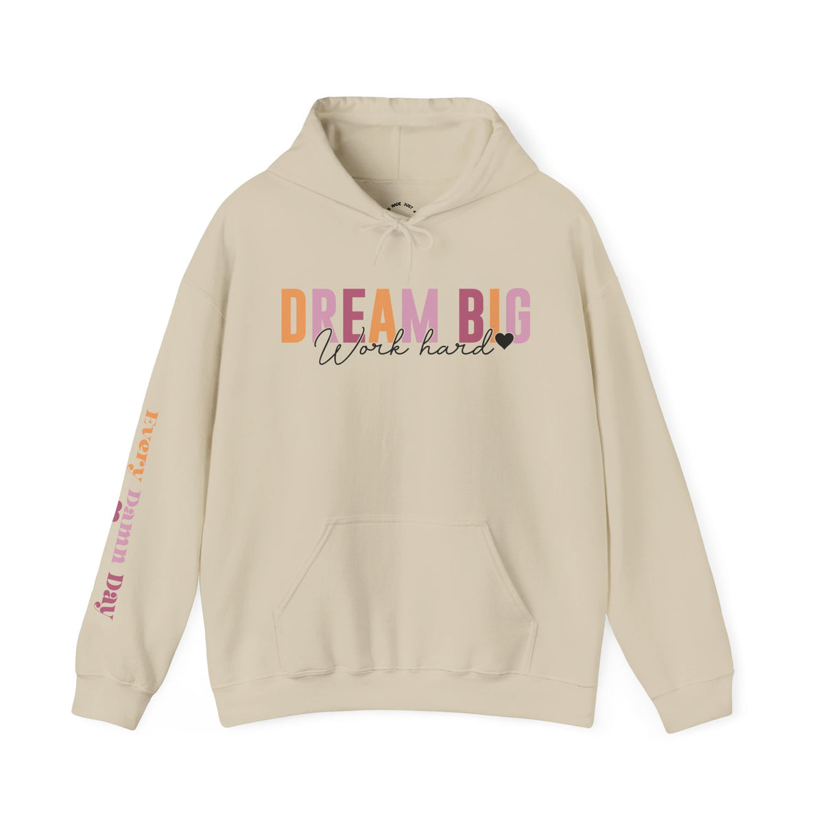 A beige pullover hoodie with a colorful graphic on the chest reading 'DREAM BIG Work hard' and 'EVERY DAMN DAY' printed vertically on the sleeve, shown on a plain white background.