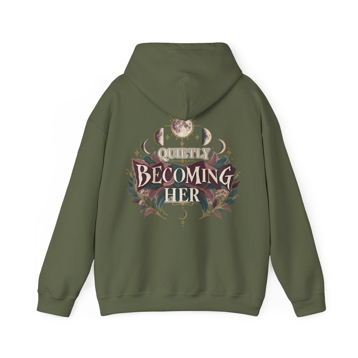 A military green pullover hoodie shown from the back, featuring a large graphic print with the words 'Quietly Becoming Her' surrounded by decorative floral and celestial motifs in muted maroons, green, and gold tones.