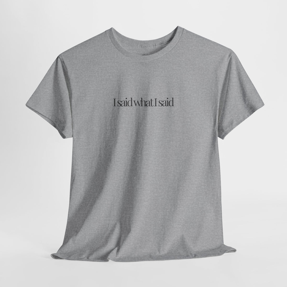 Sassy Quote Shirt, I Said What I Said, Minimalist Unisex Cotton Tee