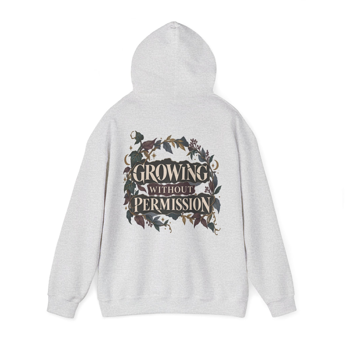 A light gray heather pullover hoodie shown from the back, featuring a large graphic print with the text 'GROWING WITHOUT PERMISSION' in a cream font, surrounded by dark foliage and floral elements.