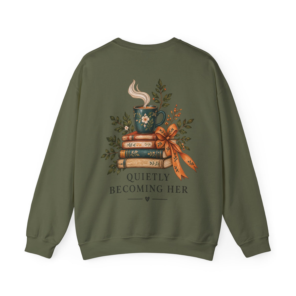 An olive green crewneck sweatshirt shown from the back, featuring a graphic print of a steaming book mug on a stack of books with a ribbon and the text 'QUIETLY BECOMING HER'.