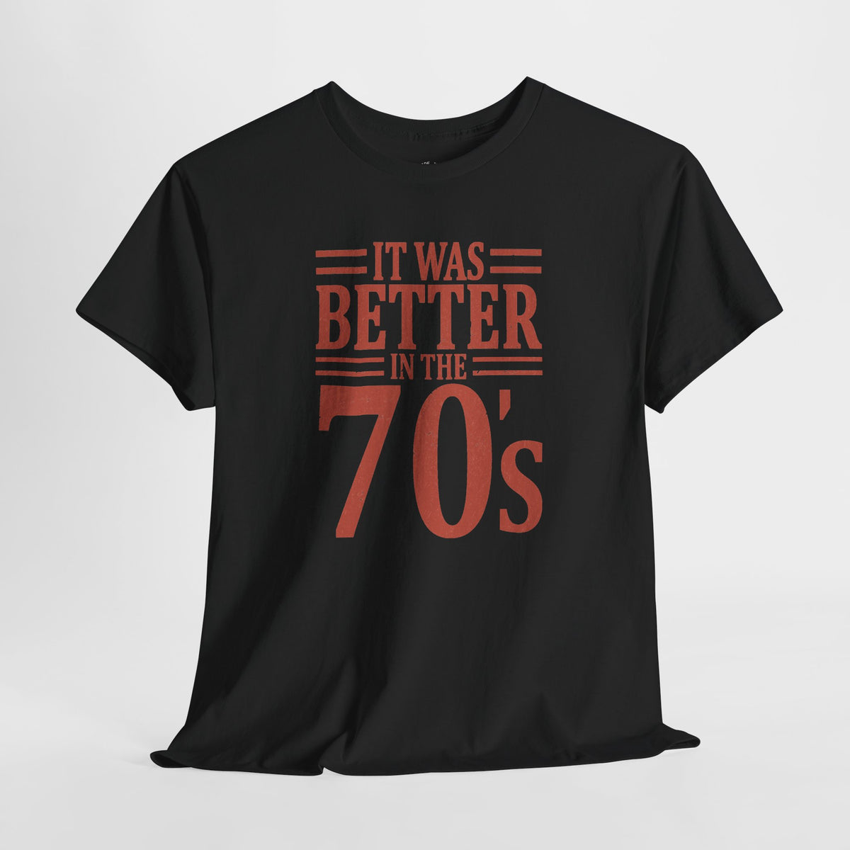 70s Nostalgia T-Shirt: Better in the 70s, 100% Cotton