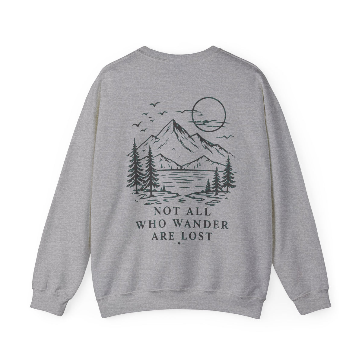 A heather gray crewneck sweatshirt shown from the back, featuring a dark gray with a hint of teal line art graphic of a mountain, pine trees, birds, and a sun, with the text 'NOT ALL WHO WANDER ARE LOST' printed below.