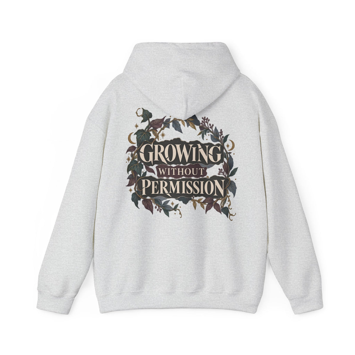 A light gray heather pullover hoodie shown from the back, featuring a large graphic print with the text 'GROWING WITHOUT PERMISSION' in a cream font, surrounded by dark foliage and floral elements.