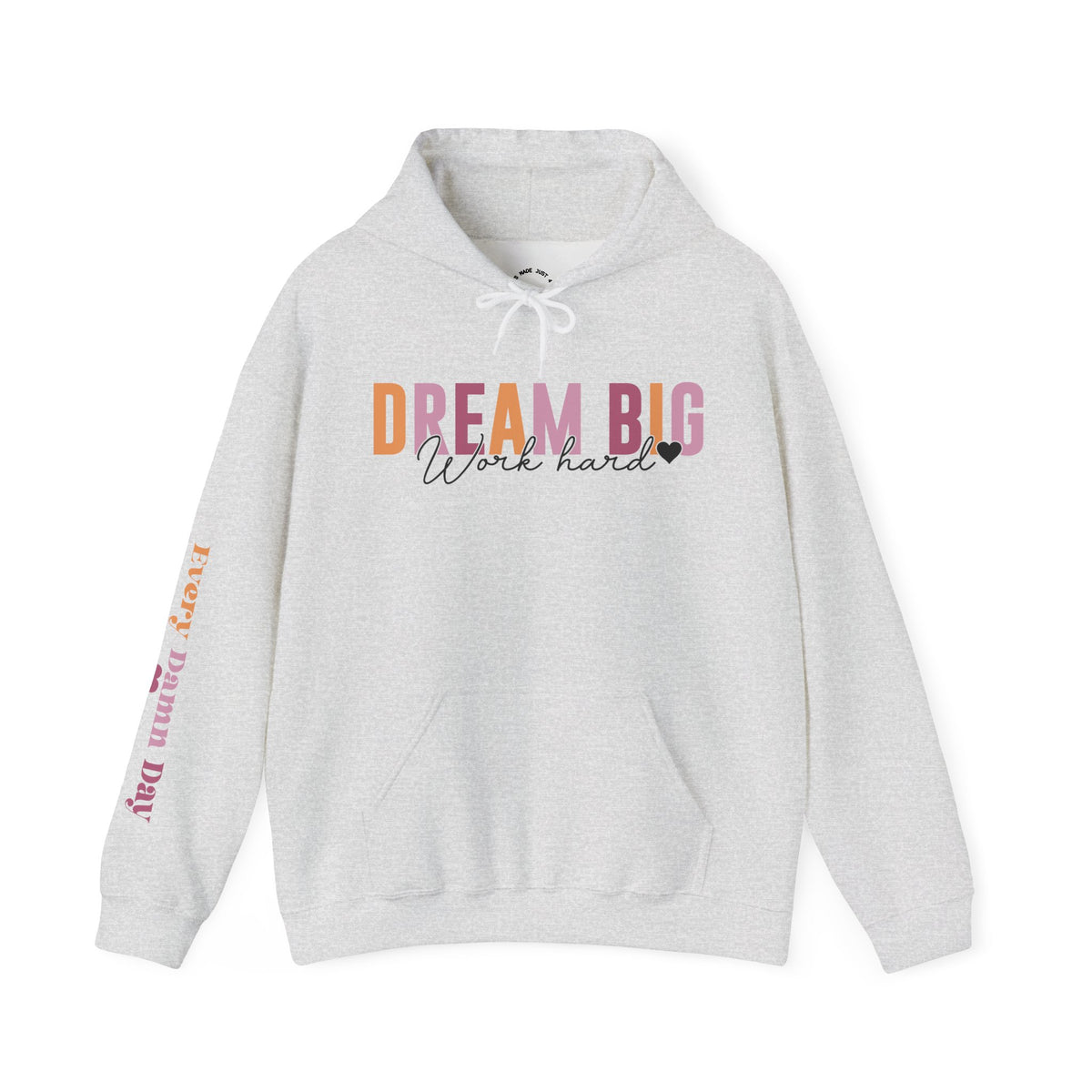 A light heather gray pullover hoodie with a colorful graphic on the chest reading 'DREAM BIG Work hard' and 'EVERY DAMN DAY' printed vertically on the sleeve, shown on a plain white background.