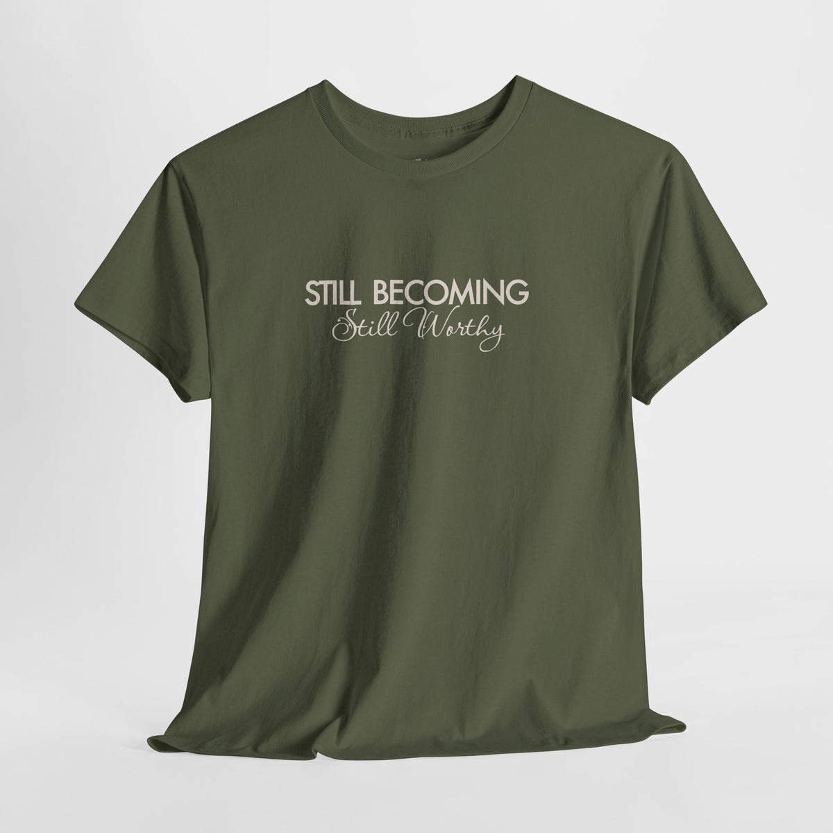 Self Worth Shirt, Still Becoming Still Worthy, Unisex Cotton Graphic Tee