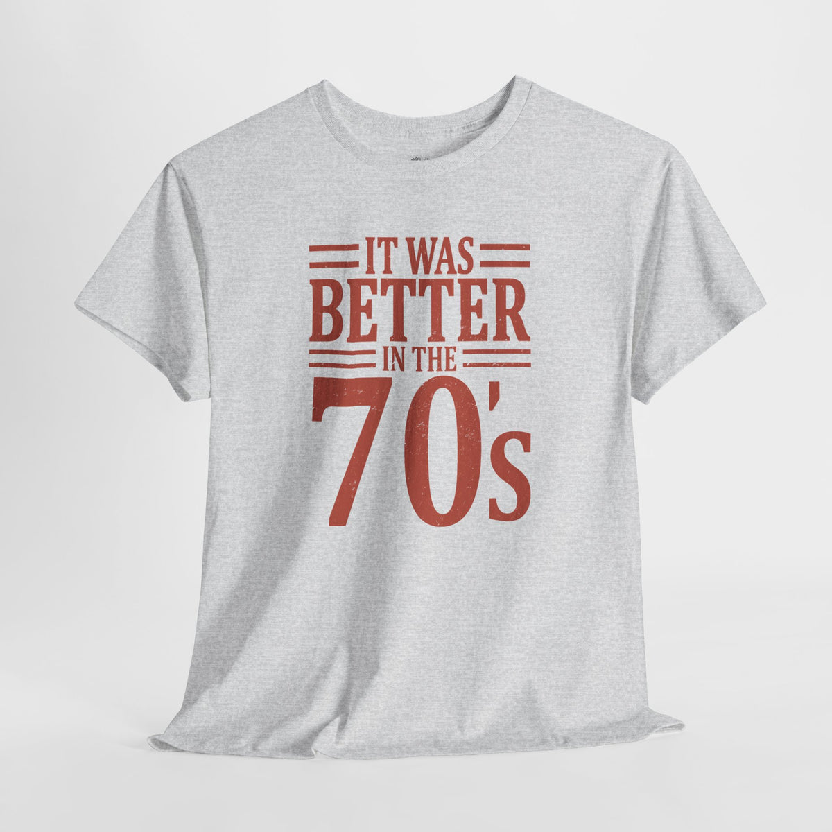 70s Nostalgia T-Shirt: Better in the 70s, 100% Cotton