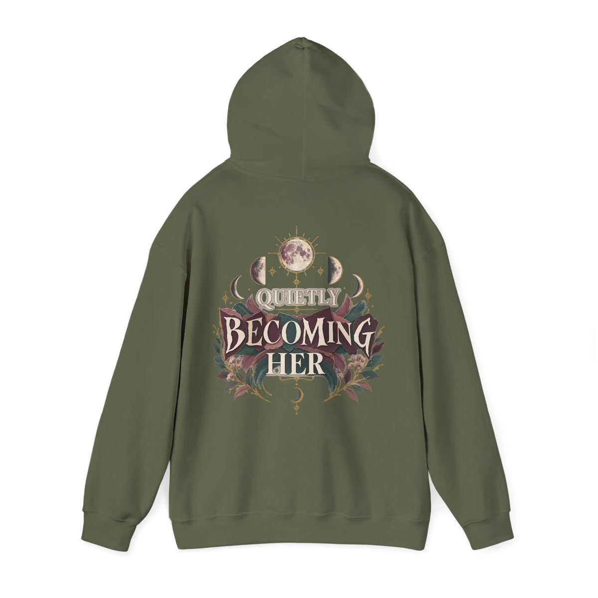 A military green pullover hoodie shown from the back, featuring a large graphic print with the words 'Quietly Becoming Her' surrounded by decorative floral and celestial motifs in muted maroons, green, and gold tones.